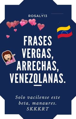 Frases vergas, arrechas, venezolanas.