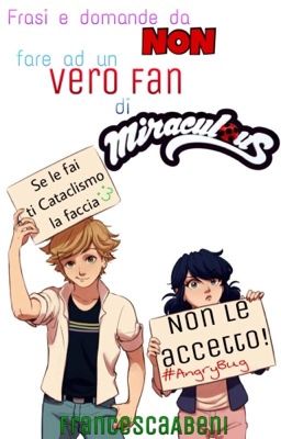 Frasi e domande da NON fare ad un vero fan di Miraculous - Raccolta Salt