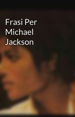 Frasi Per Michael Jackson