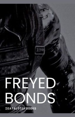 Frayed Bonds - A BuckyBarnes Fanfic