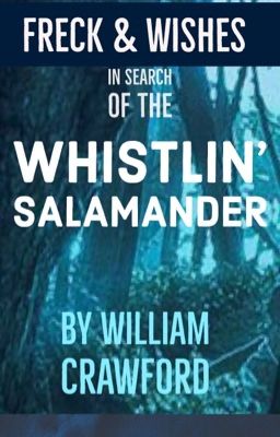 Freck & Wishes in search of the Whistlin' Salamander