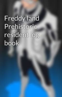 Freddy land Prehistoric resident log book