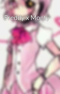 Freddy x Monty 