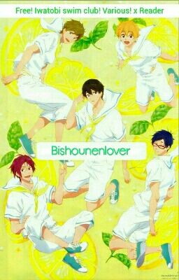 Free! Iwatobi swim club (various x reader)