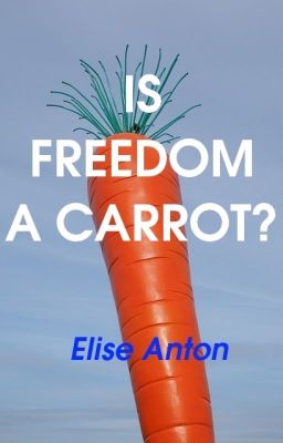 FREEDOM IS A CARROT