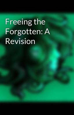 Freeing the Forgotten: A Revision