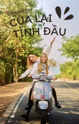 |FreenBecky|- CUA LẠI TÌNH ĐẦU