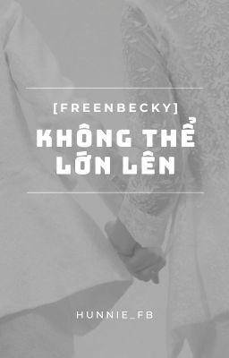 [FREENBECKY] Không thể lớn lên