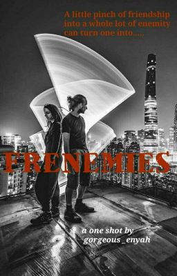 Frenemies (COMPLETED) 