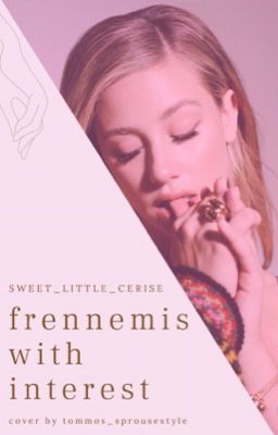 FRENNEMIS WITH INTEREST