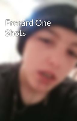 Frerard One Shots 