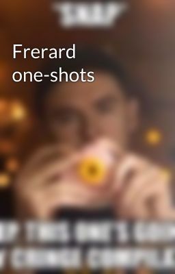 Frerard one-shots