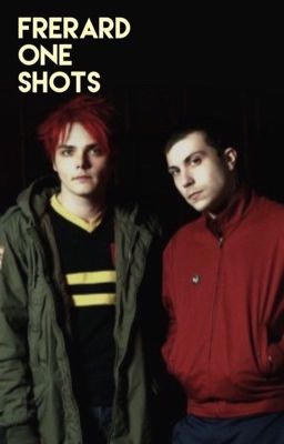 frerard one shots | ✔️