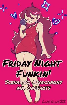 Friday Night Funkin' || Scenarios, Headcanons, And Oneshots