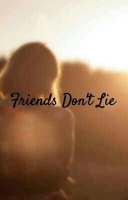 Friend Don't Lie