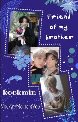 Friend of my brother // Kookmin