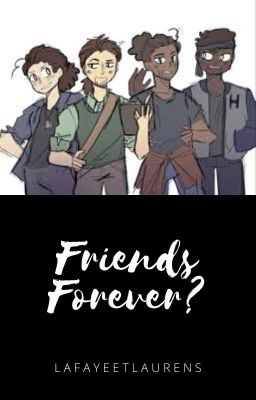 Friends Forever? (Hamilton Modern Au)