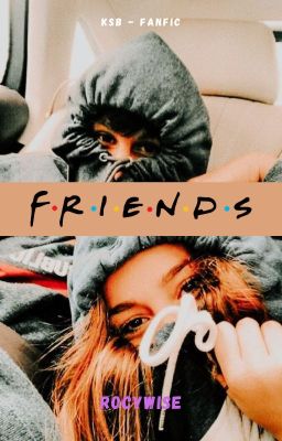 Friends     KSB - Fanfic