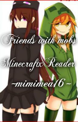 Friends With The Mobs MinecraftxReader~MC FF~