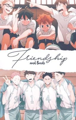 Friendship and Bonds| Haikyuu Version.