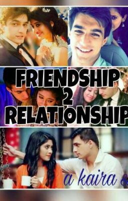 💞FRIENSHIP TO RELATIONSHIP❤ - a kaira ss