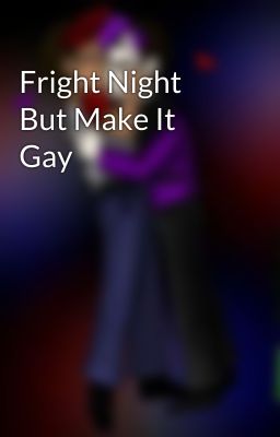 Fright Night But Make It Gay