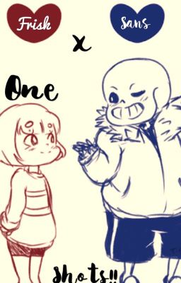 Frisk X Sans ONESHOTS!!