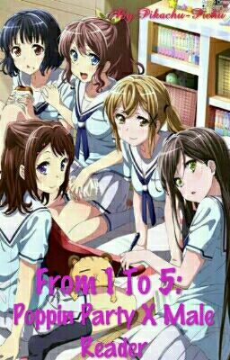 From 1 to 5: Poppin Party X Male Reader