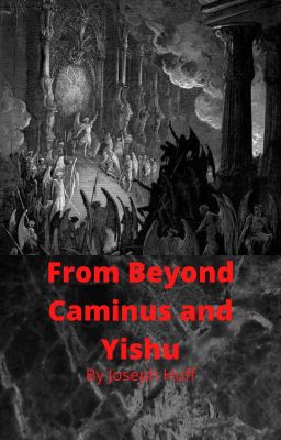 From Beyond Caminus and Yishu