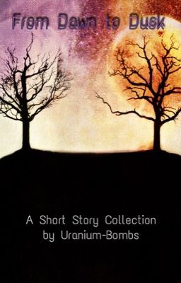 From Dawn to Dusk: a Short Story and Poem Collection