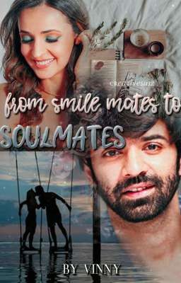 From Smile Mates To Soulmates 