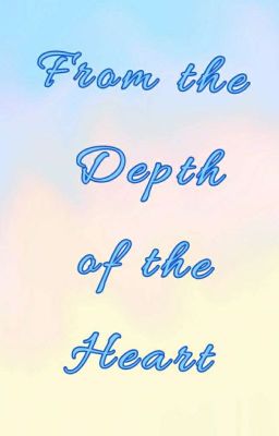 From the Depths of The Heart