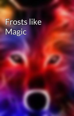 Frosts like Magic