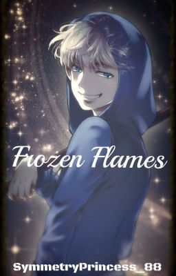 Frozen Flames (ROTG fanfic)