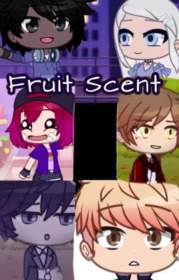 💖Fruit Scent💖 ||🎵TMF One-Shots🎵||UNCONTINUED||