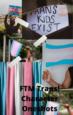 FTM Trans! Character Oneshots