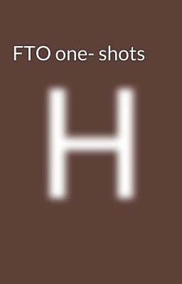 FTO one- shots