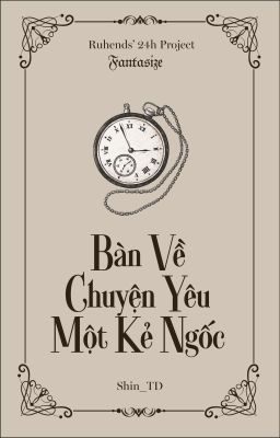 [FTS - 07:00] Bàn Về Chuyện Yêu Một Kẻ Ngốc