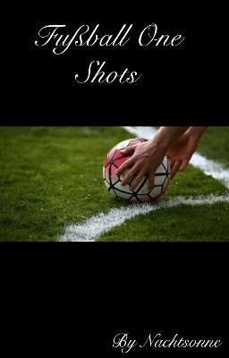 Fußball One Shots