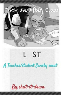 Fuck Me After Class (student/teacher Sansby Smut)