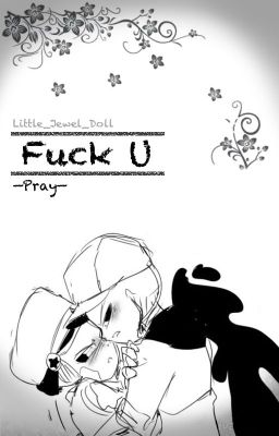 Fuck U || Craylette / Pray ||