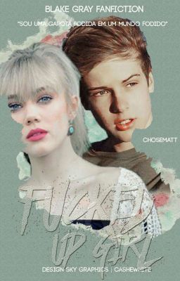 Fucked Up Girl || Blake Gray 