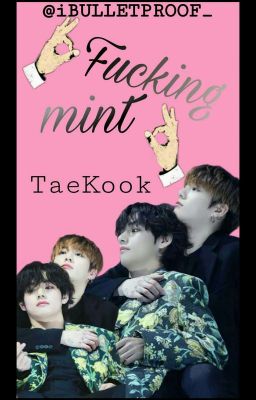 ¡Fucking Mint! | TaeKook - Three Shot