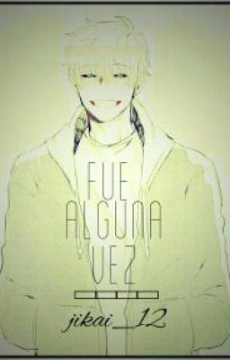 fue Alguna Vez... [sans X Reader/ +18]