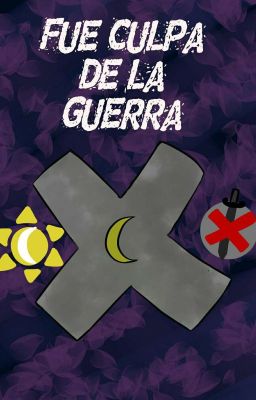 Fue Culpa De La Guerra [NigthCross][En Edición]