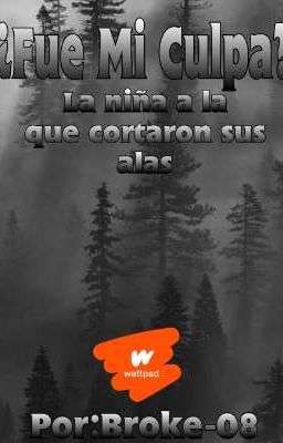 ¿Fue Mi Culpa?:La niña a la que cortaron sus alas