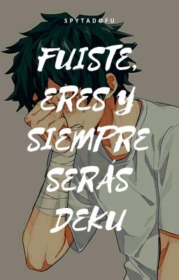 Fuiste, eres y siempre serás Deku