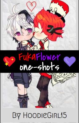 FukaFlower One-Shots