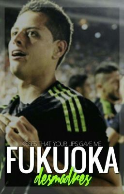 Fukuoka || chicharito