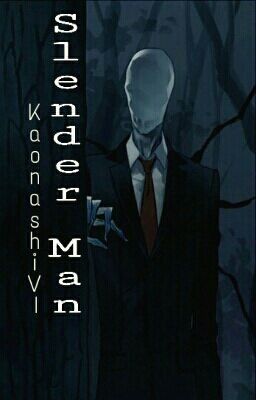 [FULL - CREEPYPASTA] Slender Man x Reader